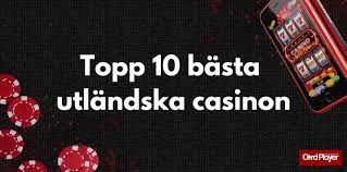 Utforska Utländska Casino En Guide till Spännande Spelupplevelser