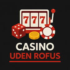Casinoer Uden Rofus En Guide til Sikker Online Spiloplevelse